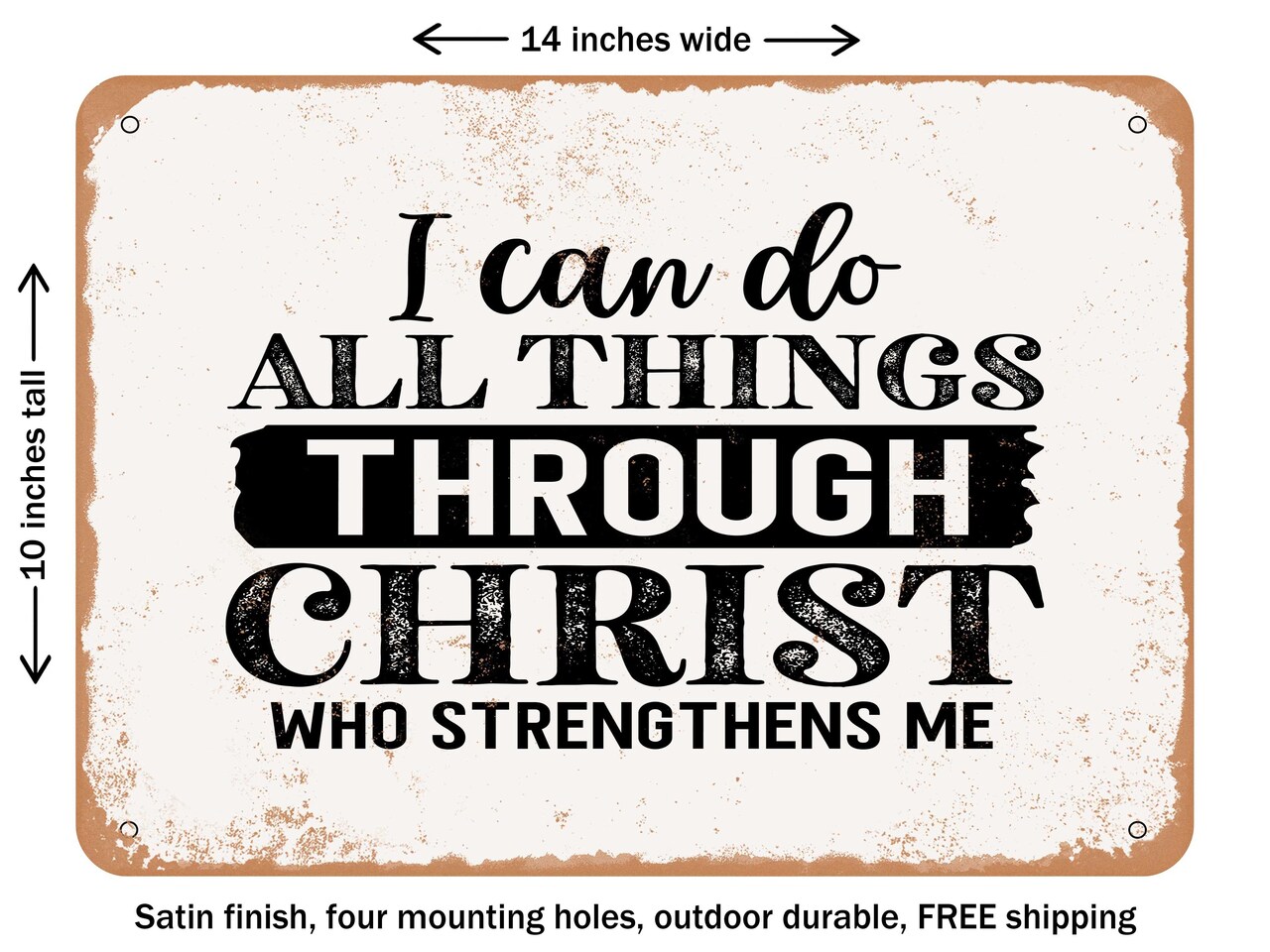DECORATIVE METAL SIGN - I Can Do All Things Through Christ Who Strengthens Me - Vintage Rusty Look